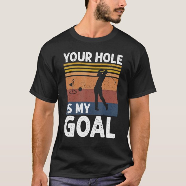 Camiseta Your Hole Is My Goal Golf Player Golfing Humor Pun (Frente)