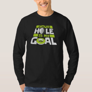 Camiseta Your Hole Is My Goal Player Pro Golfer Golfing Leg