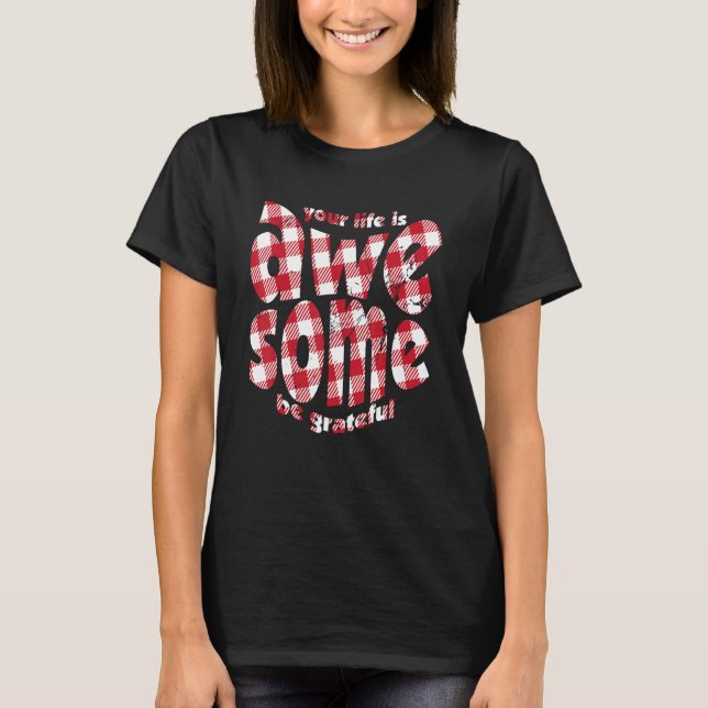 Camiseta Your Life Is Awesome Buffalo Plaid Motivation Quot (Frente)