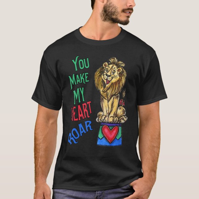 Camiseta Your Make My Heart Roar  Love Lion (Frente)