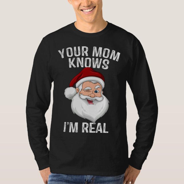 Camiseta Your Mom Knows I m Real  Santa Christmas (Frente)