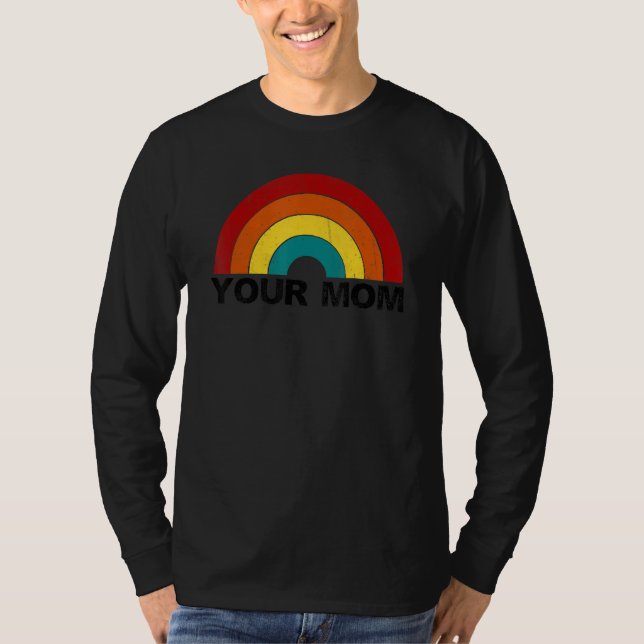 Camiseta Your Mom rainbow funny sarcastic (Frente)