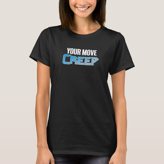 Camiseta YOUR MOVE CREEP   sci fi 80's future humor future  (Frente)