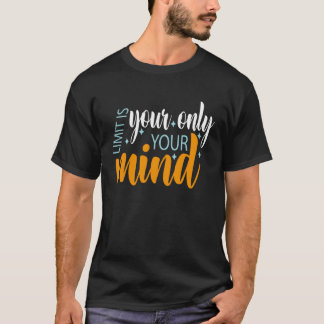 Camiseta Your Only Limit Is Your Mind So Don t Give Up 5