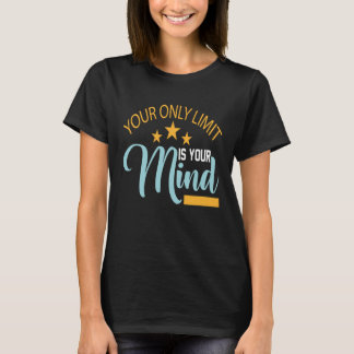Camiseta Your Only Limit Is Your Mind So Don't Give Up 3