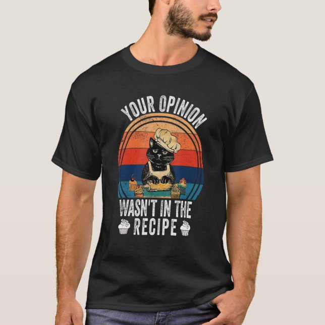 Camiseta Your Opinion Wasn't In The Recipe   Cooking   Cat  (Frente)
