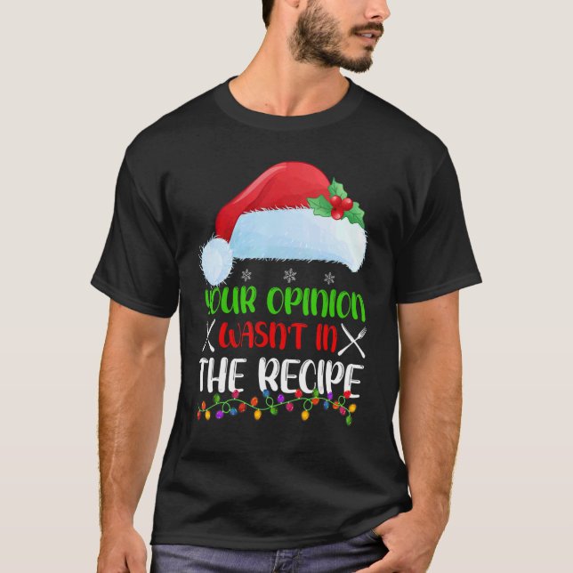 Camiseta Your Opinion Wasnt In The Recipe Cooking Chef Chri (Frente)