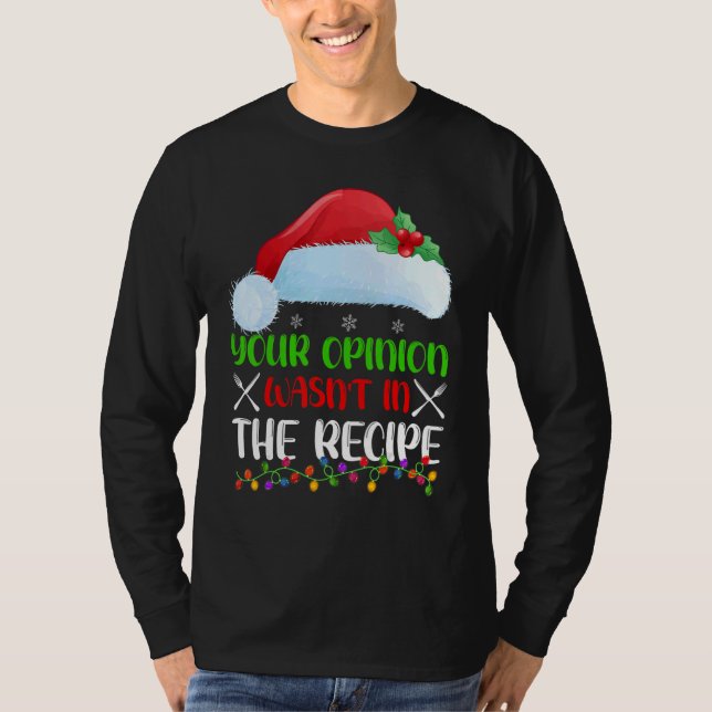 Camiseta Your Opinion Wasnt In The Recipe Cooking Chef Chri (Frente)