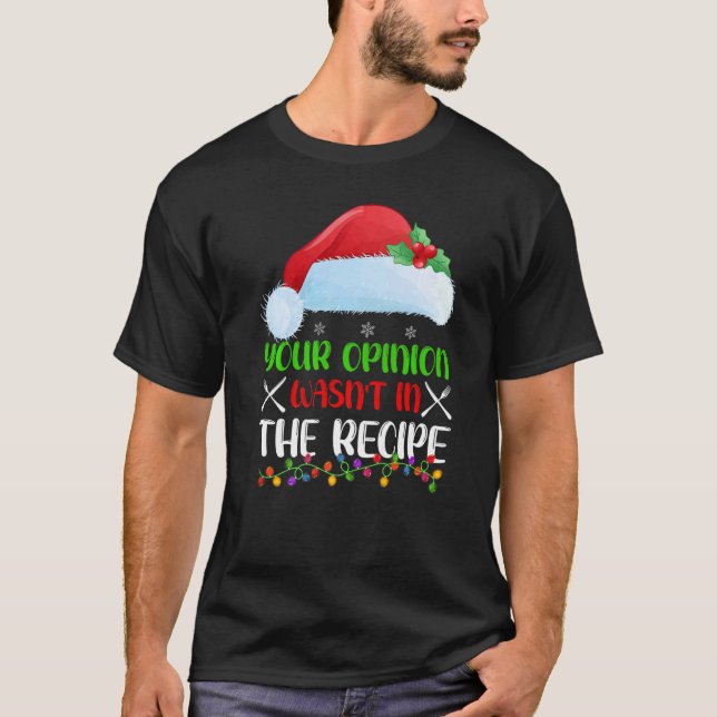 Camiseta Your Opinion Wasnt In The Recipe Cooking Chef Chri (Frente)