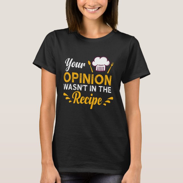 Camiseta Your Opinion Wasn't In The Recipe Taste Of Local F (Frente)