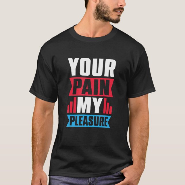 Camiseta Your Pain My Pleasure  Trainer Athletic trainer (Frente)