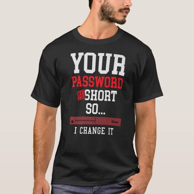 Camiseta your password was to short cyber security engenier (Frente)