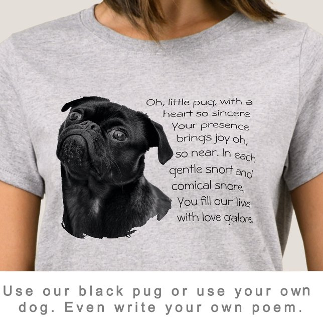 Camiseta Your Photo or Use Our Cute Black Pug Puppy & Poem (Criador carregado)