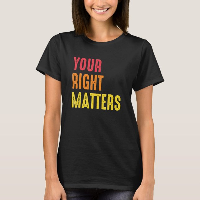 Camiseta Your Right Matters Positivity Human Rights Positiv (Frente)
