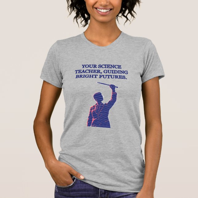Camiseta Your Science Teacher Guiding Bright Futures STEM (Frente)