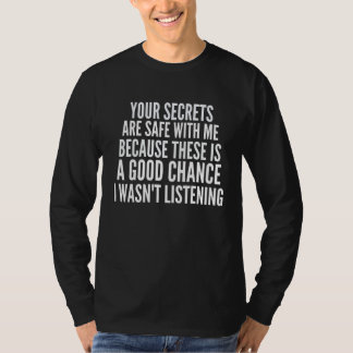 Camiseta Your Secrets are Safe With Me Because There is a G