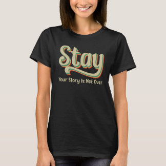 Camiseta Your Story Is Not Over Stay Suicide Prevention Awa