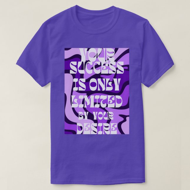 Camiseta your success is only limited by your desire 14 (Frente do Design)