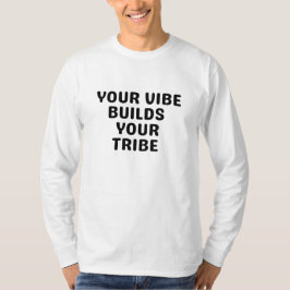 Camiseta Your vibe builds your tribe