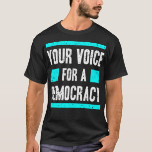 Camiseta Your voice for democracy