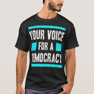 Camiseta Your voice for democracy