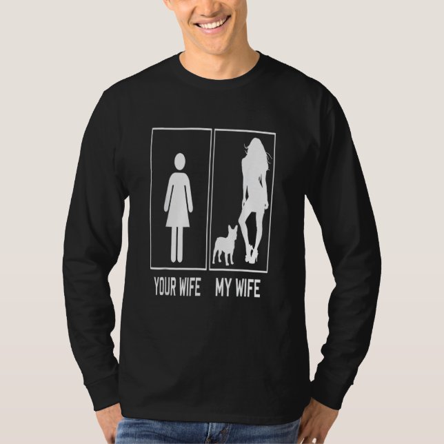 Camiseta Your Wife My Wife French Bulldog  Frenchie For Hus (Frente)