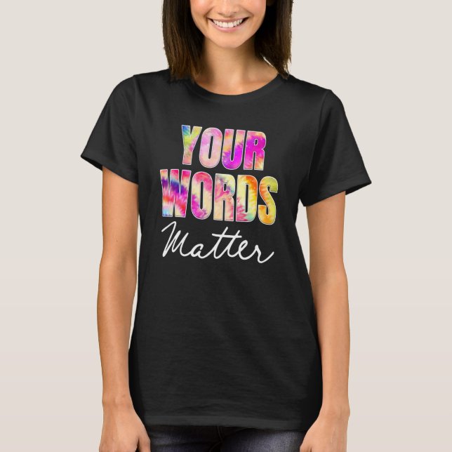 Camiseta Your Words Matter Speech Therapy Appreciation (Frente)