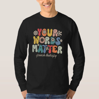 Camiseta Your Words Matter Speech Therapy Therapist Sped Te