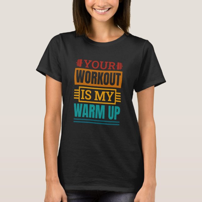 Camiseta Your Workout Is My Warm Up Powerlifter Powerliftin (Frente)