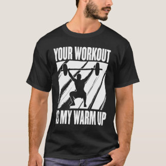 Camiseta Your Workout Is My Warm Up Training Motivation Lif
