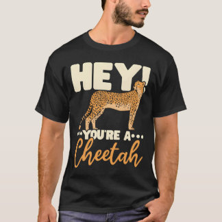 Camiseta Youre A Cheetah Wildlife Animal Zookeeper gift