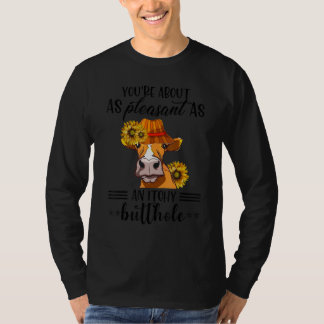 Camiseta You're About As Pleasant As A Bullhole Cow