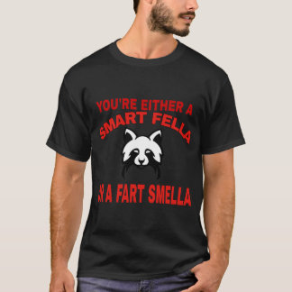 Camiseta You're Either A Smart Fella Or A Fart Smella Funny