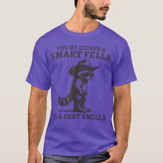 Camiseta Youre Either A Smart Fella Or A Fart Smella Vintag