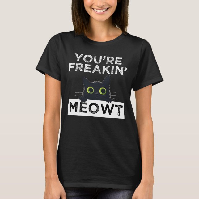 Camiseta You're Freakin' Meowt (Frente)