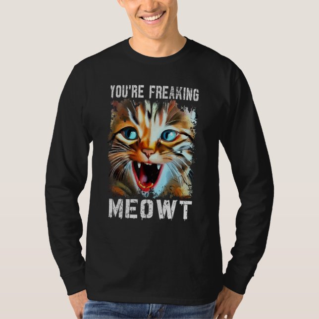 Camiseta You're Freaking Meowt   Cat Meme Cat   Meow Cat (Frente)