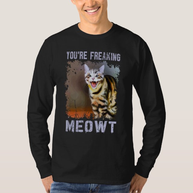 Camiseta You're Freaking Meowt  Cat Meme Meow Pun Cat  8 (Frente)