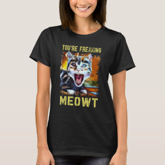 Camiseta You're Freaking Meowt  Cat Meme Meow Pun Cat  Art