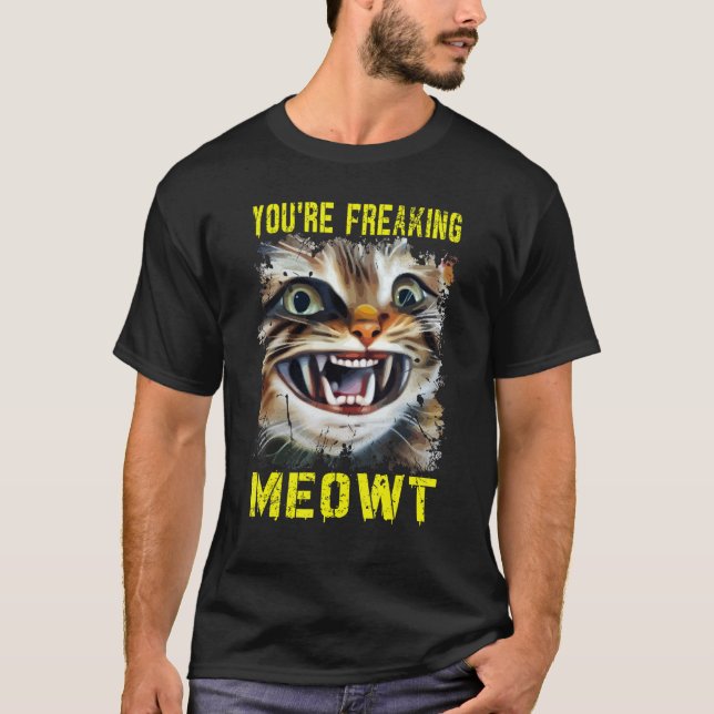 Camiseta You're Freaking Meowt  Crazy Cat Lady Pun Cat (Frente)