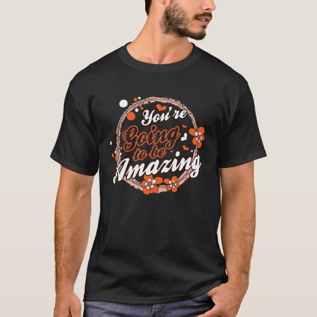 Camiseta You're Going To Be Amazing Motivational Inspiratio (Frente)