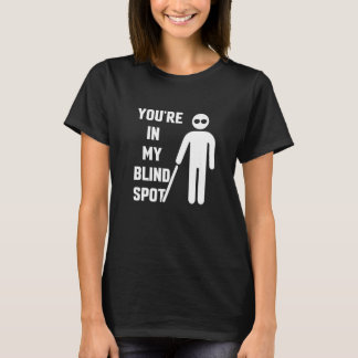 Camiseta You're In My Blind Spot Awarenes Blindness Color B