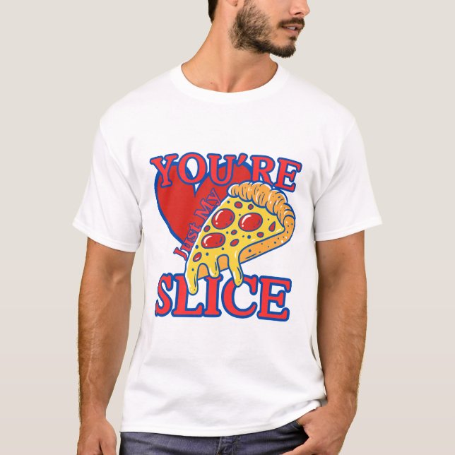 Camiseta You're just my slice (Frente)