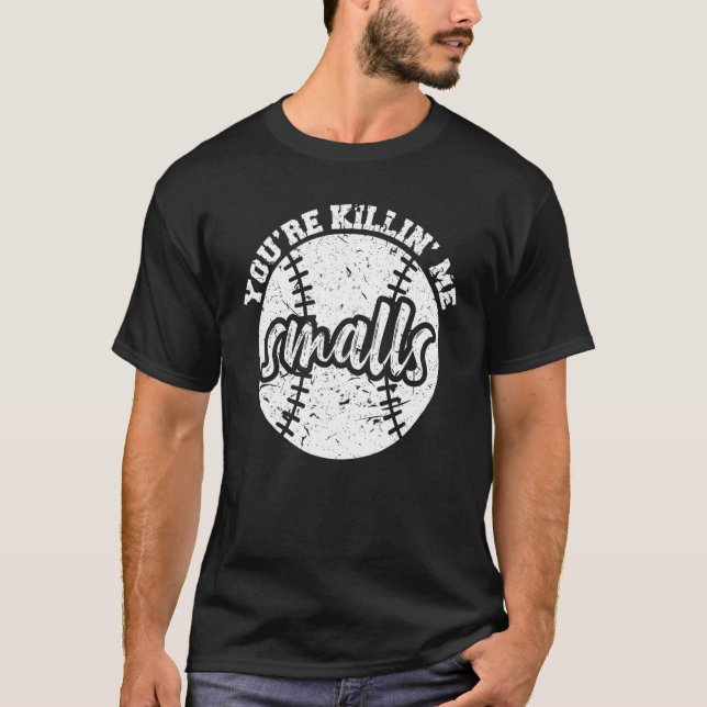 Camiseta You're Killin Me Smalls  Baseball (Frente)