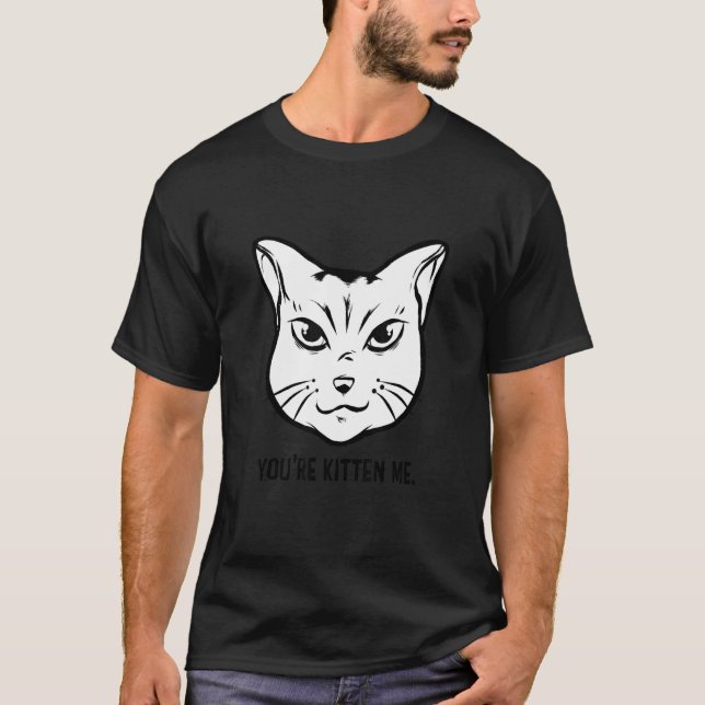 Camiseta You're Kitten Me Cat   Cat Owner Cat Trainer Anima (Frente)