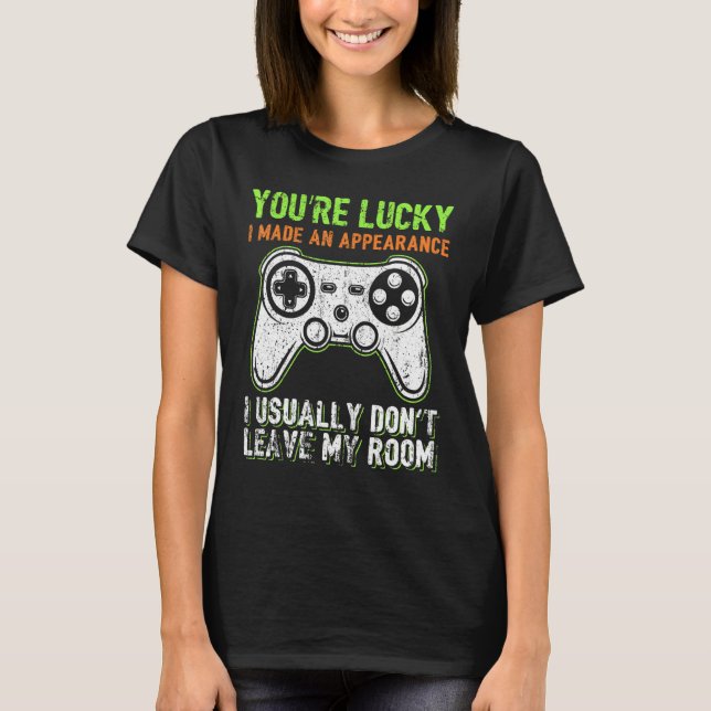 Camiseta You're Lucky I Made An Appearance Video Game Contr (Frente)
