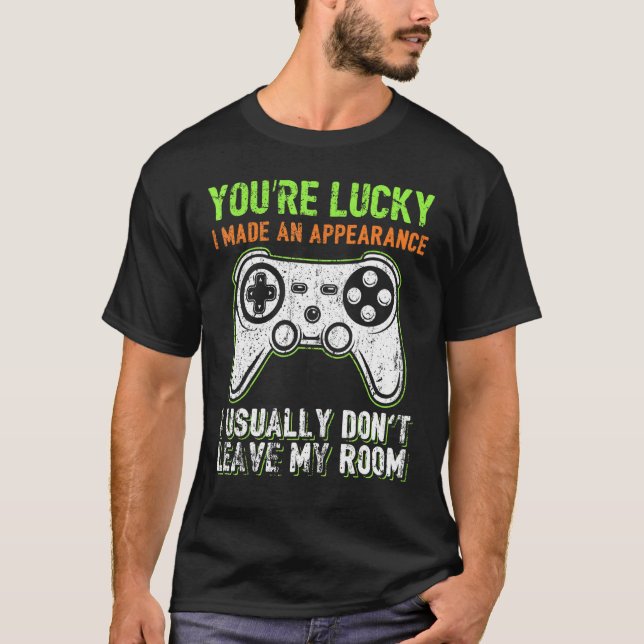 Camiseta You're Lucky I Made An Appearance Video Game Contr (Frente)