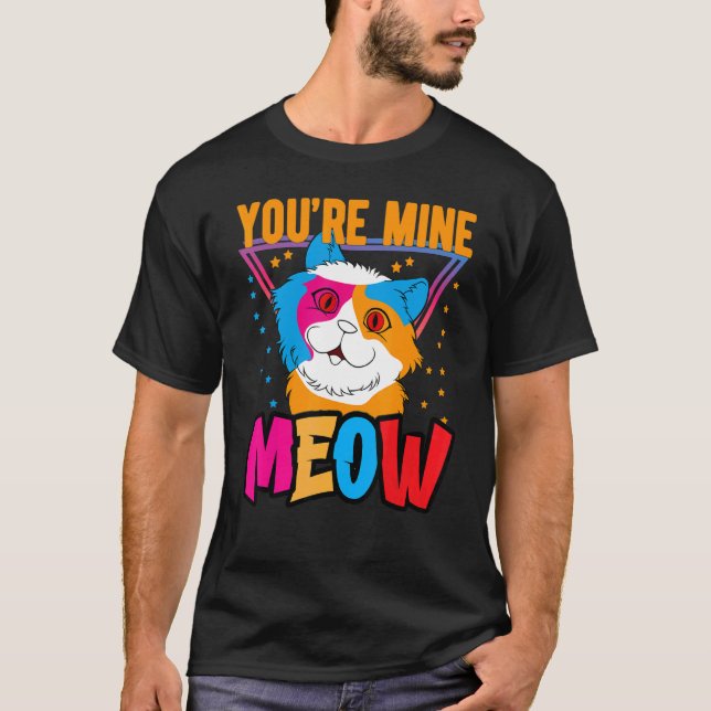 Camiseta You're Mine Meow Shirt ,Your Cat Own You Cats (Frente)