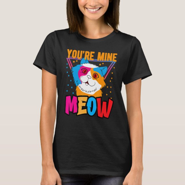 Camiseta You're Mine Meow Shirt ,Your Cat Own You Cats (Frente)