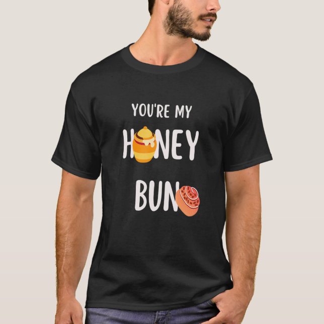 Camiseta You're My HONEY BUN   Birthday Valentine's Day (Frente)