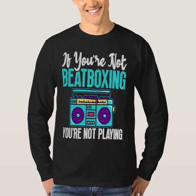 Camiseta You're Not Beatboxing Beatbox  Beatboxer Music (Frente)